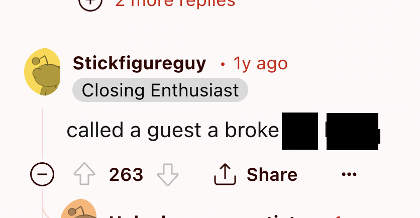 circle - Stickfigureguy 1y ago Closing Enthusiast called a guest a broke 263